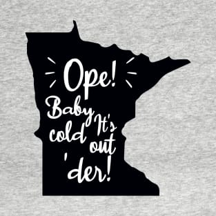 Ope! Baby It's Cold Out Der - Black Silhouette T-Shirt